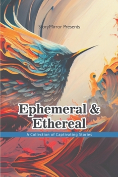 Paperback Ephemeral and Ethereal: A Collection of Captivating Stories Book