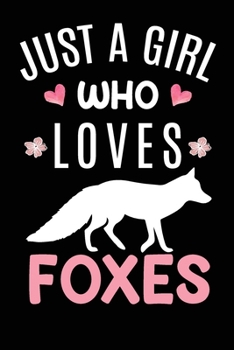 Just A Girl Who Loves Foxes: Fox Animal Lover Gift Diary Blank Date & Blank Lined Notebook Journal 6x9 Inch 120 Pages White Paper