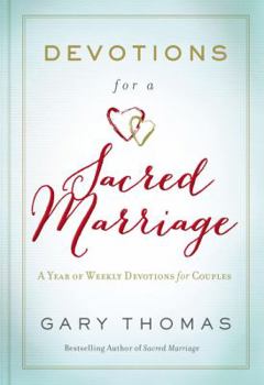 Hardcover Devotions for a Sacred Marriage: A Year of Weekly Devotions for Couples (a 52-Week Devotional to Strengthen Your Relationship) Book