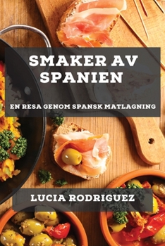 Paperback Smaker av Spanien: En Resa genom Spansk Matlagning [Swedish] Book