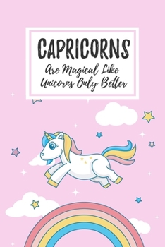 Capricorns Are Magical Like Unicorns Only Better: 6x9" Dot Bullet Notebook/Journal Funny Birthday Star Sign Astrology Zodiac Gift Idea For Those Born in December, January