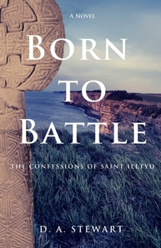 Paperback Born to Battle: The Confessions of Saint Illtyd Book