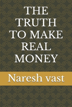 Paperback The Truth to Make Real Money Book