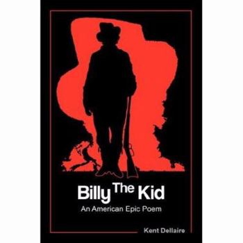 Billy The Kid: An American Epic Poem