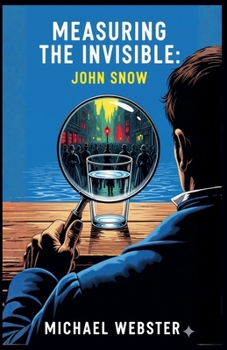 Paperback Measuring the Invisible: John Snow Book