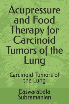 Acupressure and Food Therapy for Carcinoid Tumors of the Lung: Carcinoid Tumors of the Lung