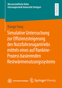 Paperback Simulative Untersuchung Zur Effizienzsteigerung Des Nutzfahrzeugantriebs Mittels Eines Auf Rankine-Prozess Basierenden Restwärmenutzungssystems [German] Book