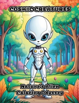 Paperback Cosmic Creatures: Nature's Alien Coloring Odyssey Book