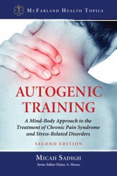 Paperback Autogenic Training: A Mind-Body Approach to the Treatment of Chronic Pain Syndrome and Stress-Related Disorders Book