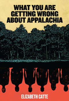 Paperback What You Are Getting Wrong about Appalachia Book