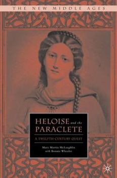 Heloise and the Paraclete: A Twelfth-Century Quest - Book  of the New Middle Ages