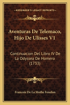 Paperback Aventuras De Telemaco, Hijo De Ulisses V1: Continuacion Del Libro IV De La Odyssea De Homero (1733) [Spanish] Book