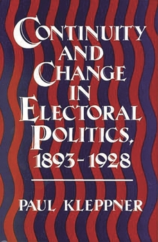 Hardcover Continuity and Change in Electoral Politics, 1893-1928. Book