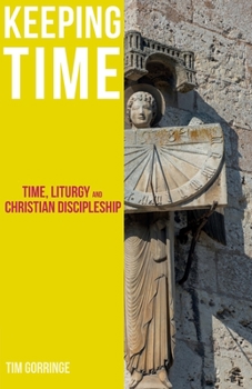 Paperback Keeping Time: Time, Liturgy and Christian Discipleship Book