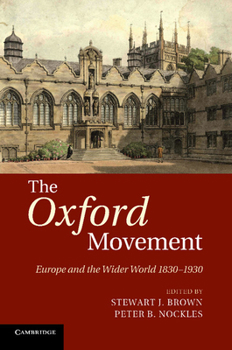 Paperback The Oxford Movement: Europe and the Wider World 1830-1930 Book