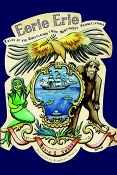 Eerie Erie: Tales of the Unexplained from Northwest Pennsylvania