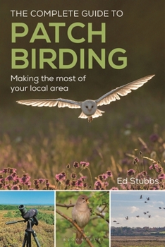 Paperback The Complete Guide to Patch Birding: Making the Most of Your Local Area Book