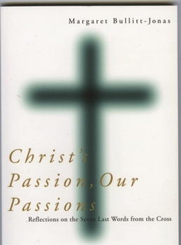 Paperback Christ's Passion, Our Passions: Reflections on the Seven Last Words from the Cross Book