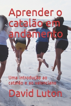 Paperback Aprender o catal?o em andamento: Uma introdu??o ao catal?o e ao valenciano [Portuguese] Book