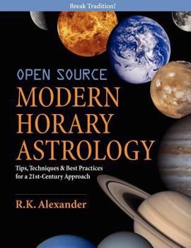 Paperback Open Source Modern Horary Astrology: Tips, Techniques & Best Practices for a 21st Century Approach Book