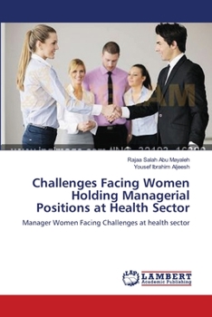 Paperback Challenges Facing Women Holding Managerial Positions at Health Sector Book