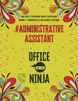 Paperback Administrative Assistant Adult Coloring Book: An Adult Coloring Book Featuring Funny, Humorous & Stress Relieving Designs for Admin Assistants Book