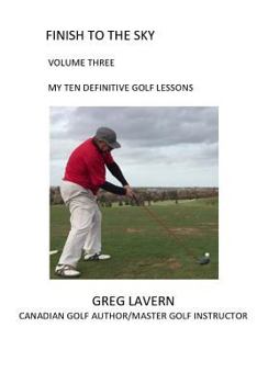 Paperback Finish to the Sky Volume Three: My Ten Definitive Golf Lessons Book