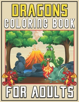 Dragons Coloring Book for Adults: Dragon coloring book for adult beginners