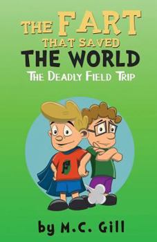 Paperback The Fart That Saved the World: The Deadly Field Trip Book