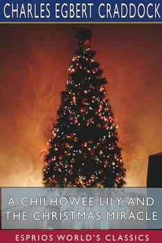 Paperback A Chilhowee Lily, and The Christmas Miracle (Esprios Classics) Book