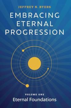 Paperback Embracing Eternal Progression: Volume One: Eternal Foundations Book