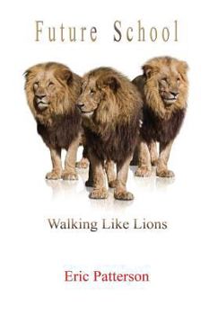 Hardcover Future School: Walk Like Lions Book