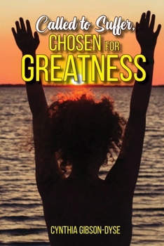 Called to Suffer: Chosen for Greatness