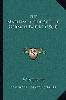 Paperback The Maritime Code Of The German Empire (1900) Book