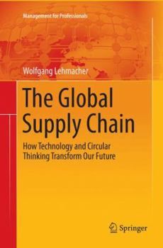 Paperback The Global Supply Chain: How Technology and Circular Thinking Transform Our Future Book
