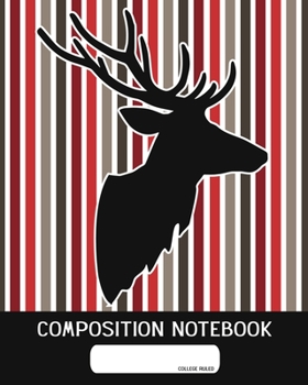 Paperback Composition Notebook: College Ruled - Dear and Stripes - Back to School Composition Book for Teachers, Students, Kids and Teens - 120 Pages, Book