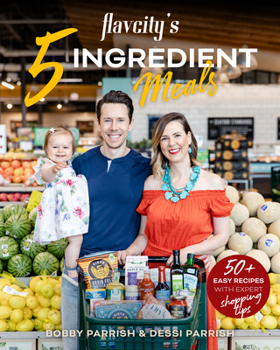 Hardcover Flavcity's 5 Ingredient Meals: 50 Easy & Tasty Recipes Using the Best Ingredients from the Grocery Store (Heart Healthy Budget Cooking) Book
