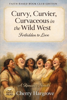 Paperback Curvy, Curvier, Curvaceous in the Wild West: Forbidden love Book