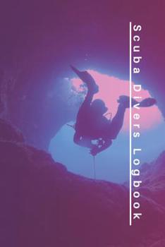 Paperback Scuba Divers Logbook: Dive Log Book: Diving Logbook for Beginners and Experienced Divers Book