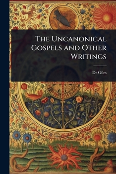 Paperback The Uncanonical Gospels and Other Writings Book