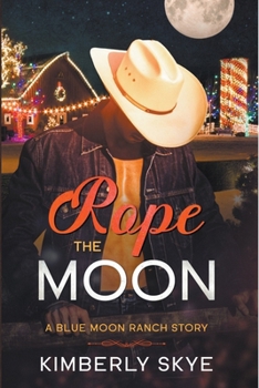 Rope the Moon (Blue Moon Ranch) - Book #2 of the Blue Moon Ranch