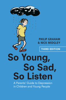 Paperback So Young, So Sad, So Listen: A Parents' Guide to Depression in Children and Young People Book