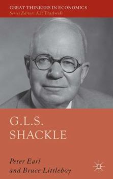 G.L.S. Shackle - Book  of the Great Thinkers in Economics