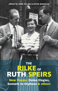 Paperback The Rilke of Ruth Spiers: New Poems, Duino Elegies, Sonnets to Orpheus, and Others Book