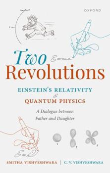 Hardcover Two Revolutions: Einstein's Relativity and Quantum Physics: A Dialogue Between Father and Daughter Book