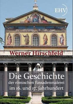 Paperback Die Geschichte der römischen Fassadenmalerei im 16. und 17. Jahrhundert [German] Book