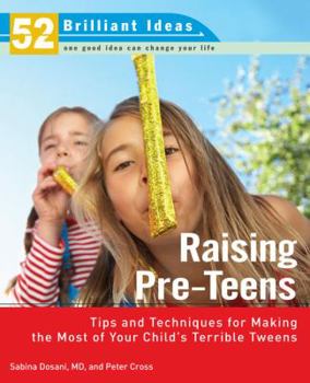 Paperback Raising Pre-Teens: Tips and Techniques for Making the Most of Your Child's Terrible Tweens Book