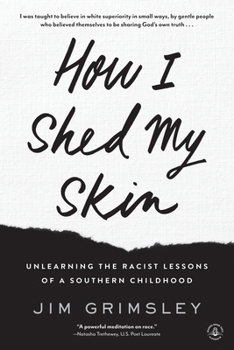 Paperback How I Shed My Skin: Unlearning the Racist Lessons of a Southern Childhood Book
