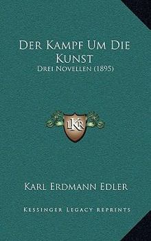 Hardcover Der Kampf Um Die Kunst: Drei Novellen (1895) [German] Book
