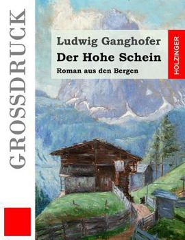 Paperback Der Hohe Schein (Großdruck): Roman aus den Bergen [German] Book